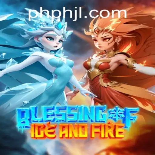 Exploring Blessing of Ice and Fire: A Comprehensive Guide