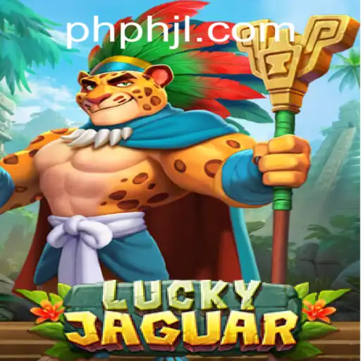 Exploring the New Excitement: LuckyJaguar Game and PHJL.com